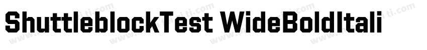 ShuttleblockTest WideBoldItalic字体转换